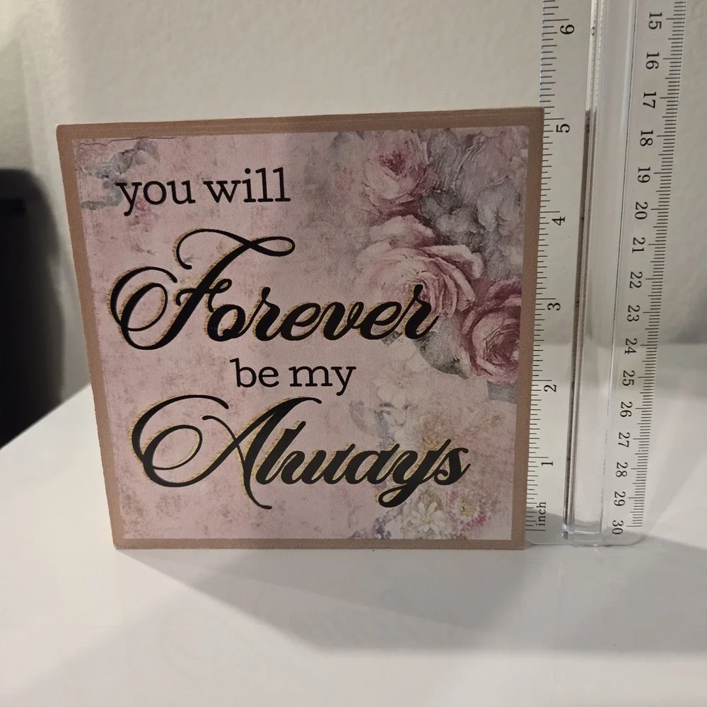 You Will Forever Be My Always Distressed Wood Tabletop/Hanging Sign Chic Rustic